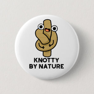 Knotty By Nature Funny Rope Pun 2 Inch Round Button
