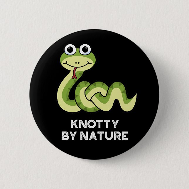 Knotty By Nature Funny Snake Pun Dark BG 2 Inch Round Button (Front)