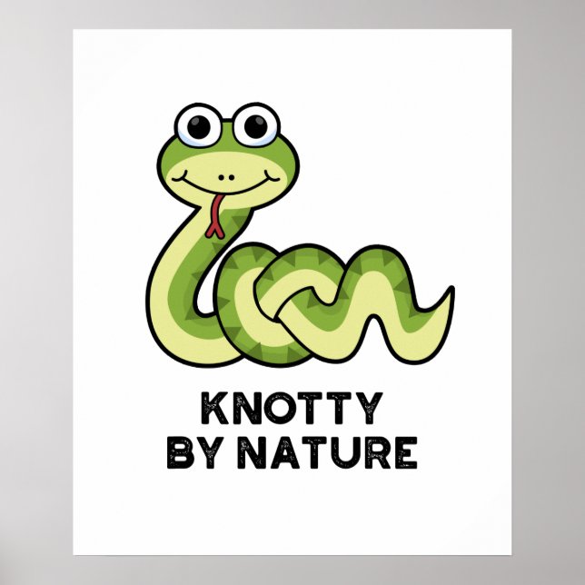 Knotty By Nature Funny Snake Pun  Poster (Front)