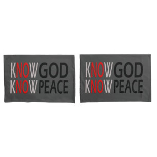 Know God Know Peace Pillowcase