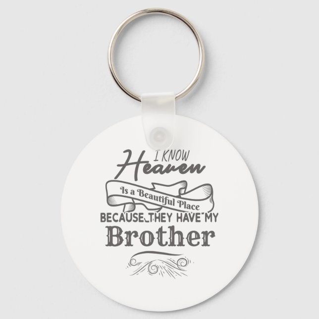 Know Heaven Beautiful Place They Have My Brother Keychain (Front)