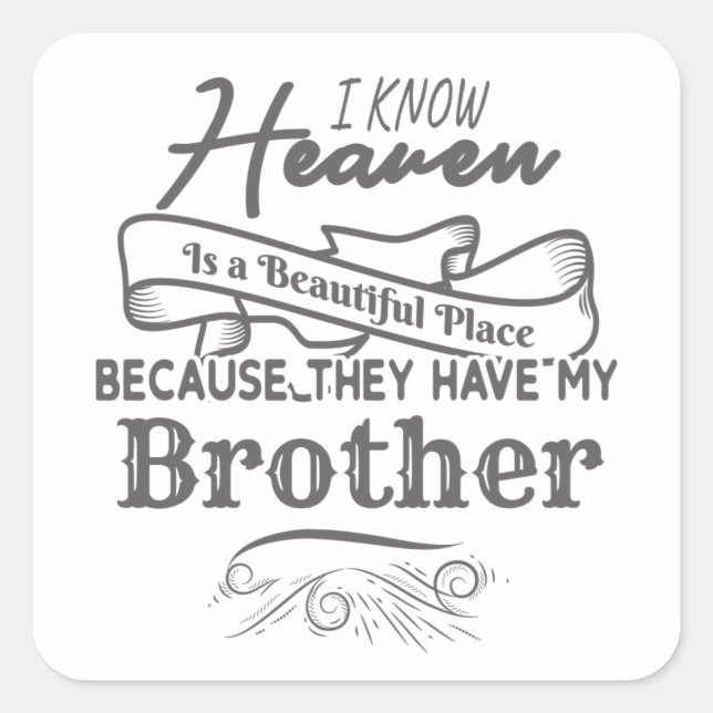 Know Heaven Beautiful Place They Have My Brother Square Sticker (Front)