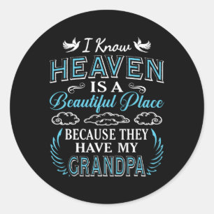 Know Heaven Grandpa In Heaven Missing Dad Grandpa Classic Round Sticker