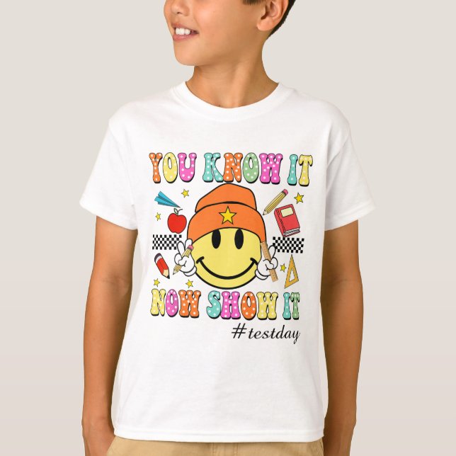 Know It Now Show It Test Day Smile Face Testing Te T-Shirt (Front)