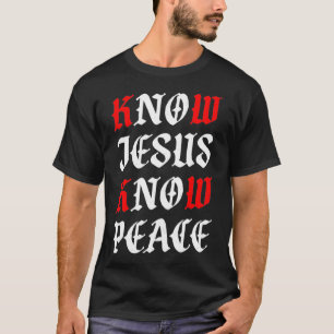 Know Jesus Know Peace Alpha Omega Couture T-Shirt