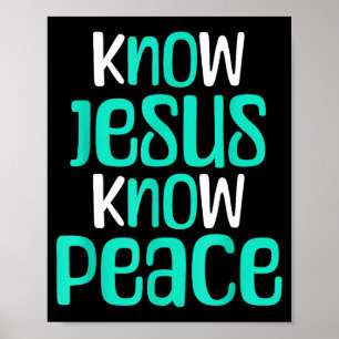 Know Jesus Know Peace Christian Faith Religious Me Poster