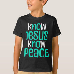 Know Jesus Know Peace Christian Faith Religious Me T-Shirt