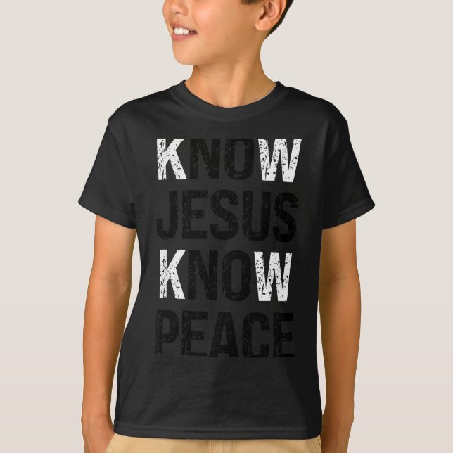 Know Jesus Know Peace Christian Vibes  T-Shirt (Front)