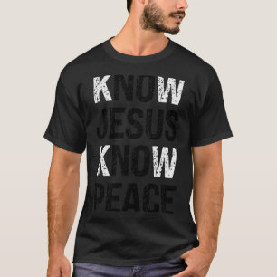 Know Jesus Know Peace Christian Vibes  T-Shirt