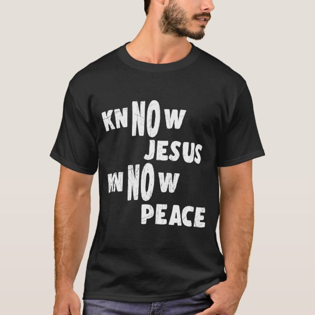 Know Jesus Know Peace Funny Religion T-Shirt (Front)