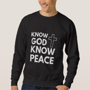 Know Jesus Know Peace God Faith Christian Women Me Sweatshirt