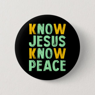 Know Jesus know peace knowing god 2 Inch Round Button