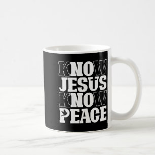 Know Jesus Know Peace Religion God Church Christia Coffee Mug