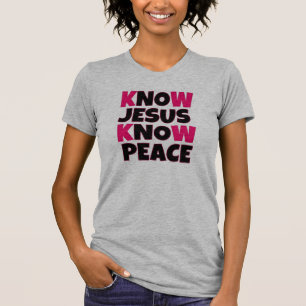 Know Jesus know peace women's shirt