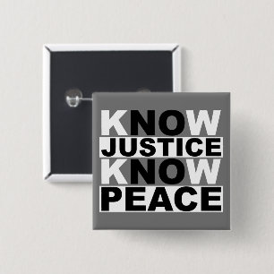 KNOW JUSTICE KNOW PEACE 2 INCH SQUARE BUTTON