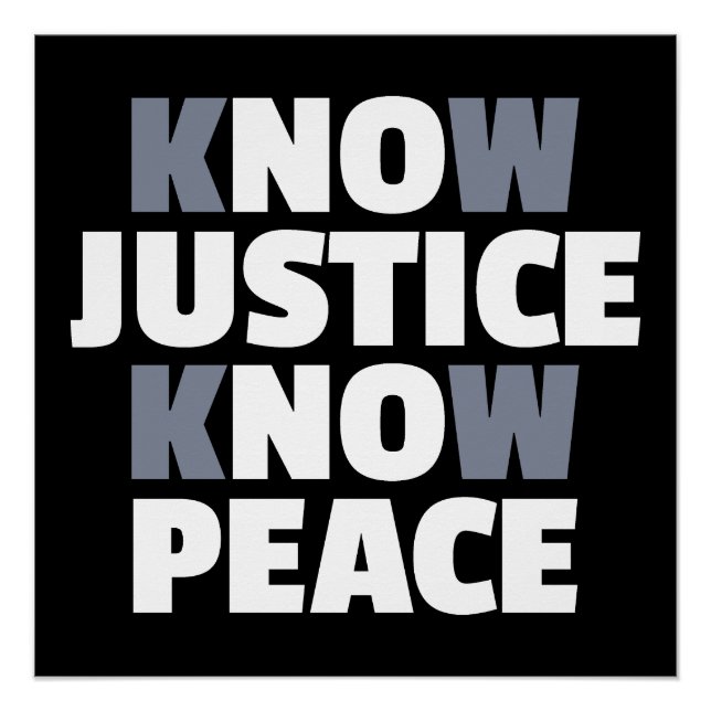 Know Justice, Know Peace, No Justice, No Peace Poster (Front)