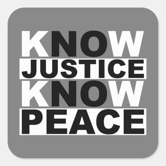 KNOW JUSTICE KNOW PEACE SQUARE STICKER (Front)