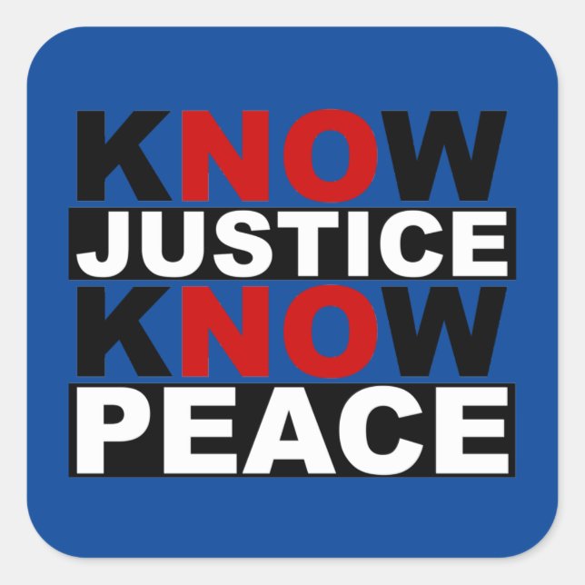 KNOW JUSTICE KNOW PEACE SQUARE STICKER (Front)
