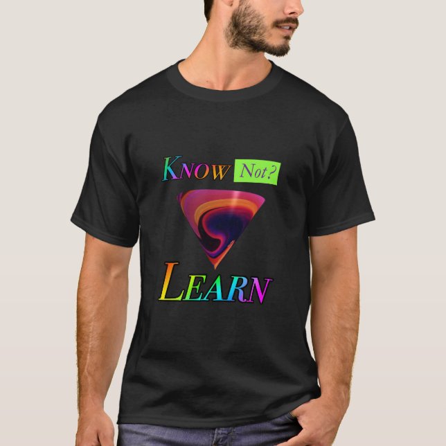 Know Not - Learn Funny Black  T-Shirt (Front)