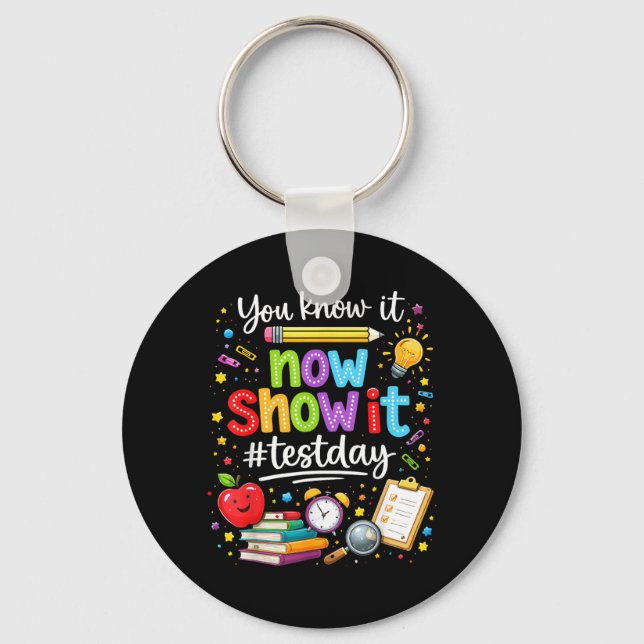 Know Show Testing Day Motivational Teacher Keychain (Front)