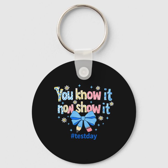 Know Show Testing Day Motivational Teacher Keychain (Front)