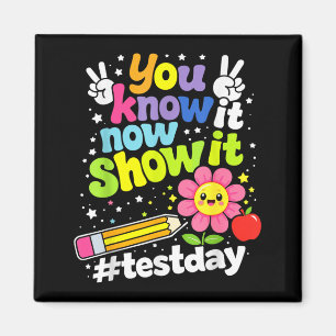 Know Show Testing Day Motivational Teacher Magnet