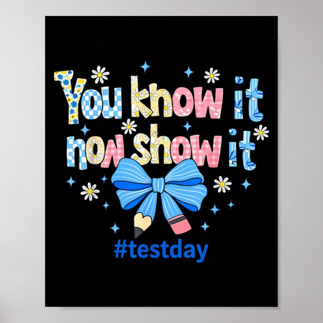 Know Show Testing Day Motivational Teacher Poster (Front)