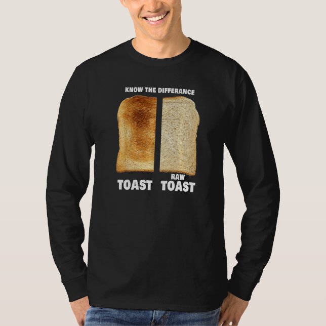 Know The Difference Toast Raw Toast   T-Shirt (Front)
