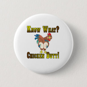 Know What?  Chicken Butt! 2 Inch Round Button