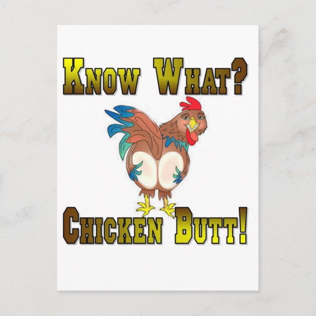 Know What?  Chicken Butt! Postcard (Front)