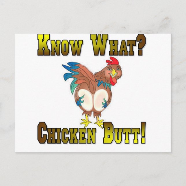 Know What?  Chicken Butt! Postcard (Front)