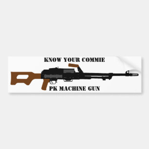 Know your Commie PK machine gun bumper sticker
