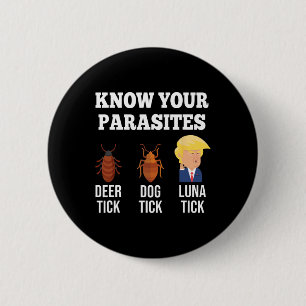 Know Your Parasites Anti-trump Funny Tick Resist 2 Inch Round Button