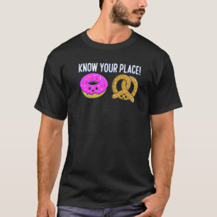 Know Your Place Donut And Pretzels Baking Pretzel T-Shirt