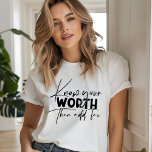Know Your Worth Inspirational Motivational Quote T-Shirt<br><div class="desc">Know Your Worth Inspirational Motivational Quote T-shirts features modern calligraphy black script with the funny positive saying "Know your worth then add tax". Designed by Evco Studio www.zazzle.com/store/evcostudio</div>