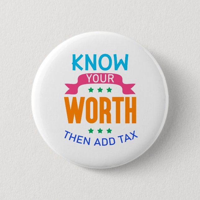 Know Your Worth Then Add Tax 2 Inch Round Button (Front)