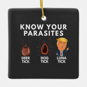 Know you're parasites Anti-Trump Humour Politics Ceramic Ornament