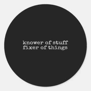 Knower Of Stuff Fixer Of Things Funny Handyman Dad Classic Round Sticker