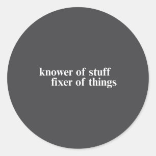 Knower Of Stuff Fixer Of Things Funny Handyman Dad Classic Round Sticker