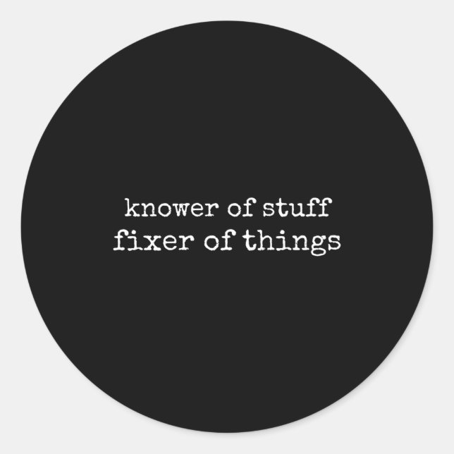 Knower Of Stuff Fixer Of Things Funny Mechanic Fat Classic Round Sticker (Front)