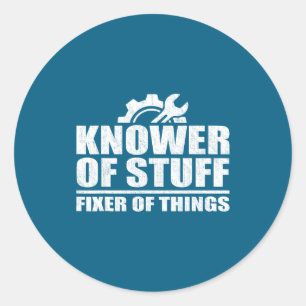 Knower Of Stuff Fixer Of Things Funny Mechanic Fat Classic Round Sticker