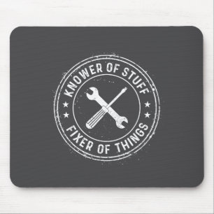 Knower Of Stuff Fixer Of Things Handyman Dad Fathe Mouse Pad