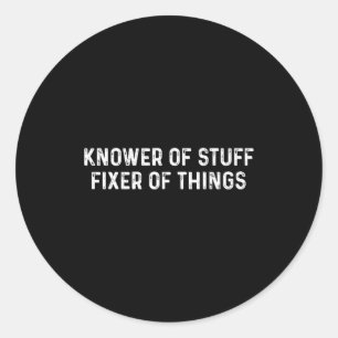 Knower Of Stuff Fixer Of Things Men Dad Funny Mech Classic Round Sticker
