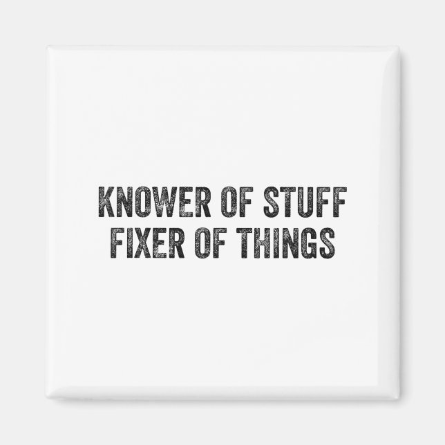 Knower Of Stuff Fixer Of Things Men Dad Funny Mech Magnet (Front)