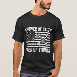 Knower of stuff fixer of things men mechanic dad T-Shirt