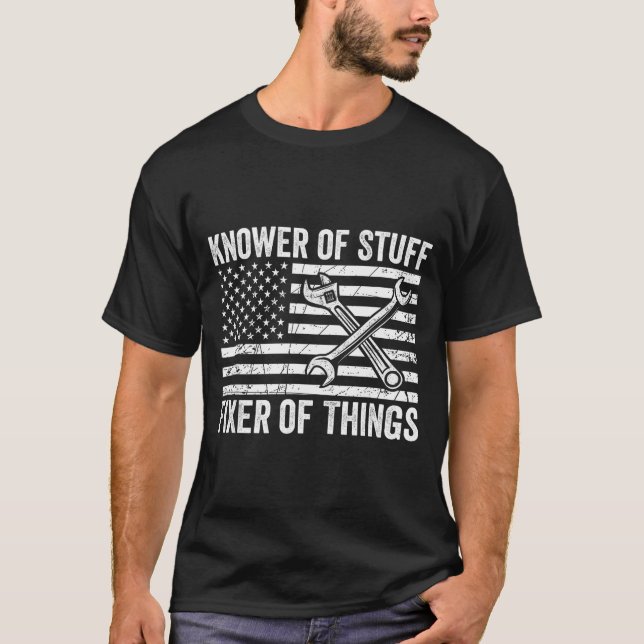 Knower of stuff fixer of things men mechanic dad T-Shirt (Front)