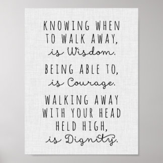 Knowing When To Walk Away Is Wisdom Poster