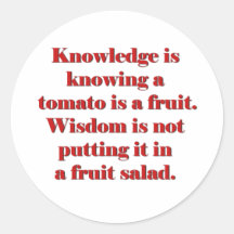 Knowledge is knowing a tomato is a fruit.