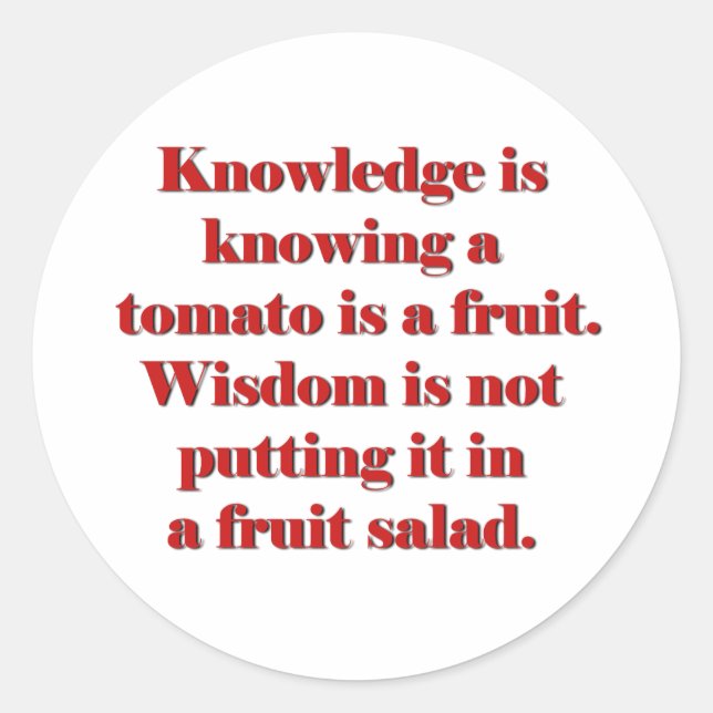 Knowledge is knowing a tomato is a fruit. classic round sticker (Front)