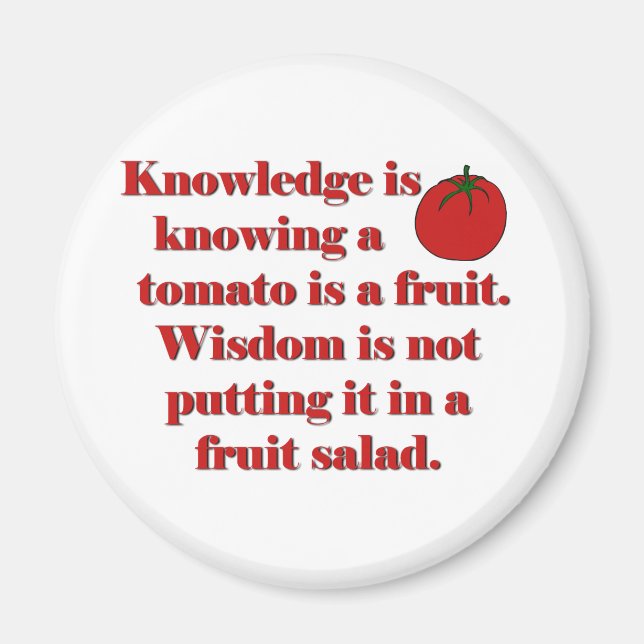 Knowledge is knowing a tomato is a fruit. magnet (Front)
